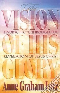 The Vision of His Glory libro in lingua di Lotz Anne Graham