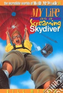 My Life As a Screaming Skydiver libro in lingua di Myers Bill