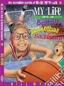 My Life As a Beat-Up Basketball Backboard libro in lingua di Myers Bill
