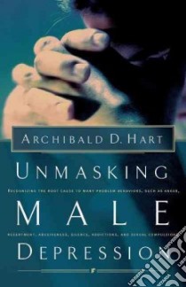 Unmasking Male Depression libro in lingua di Hart Archibald