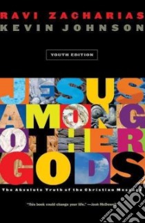 Jesus Among Other Gods libro in lingua di Zacharias Ravi K., Johnson Kevin
