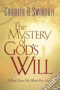 The Mystery of God's Will libro in lingua di Swindoll Charles R.
