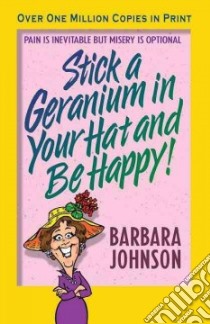 Stick a Geranium in Your Hat and Be Happy libro in lingua di Johnson Barbara