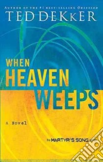 When Heaven Weeps libro in lingua di Dekker Ted