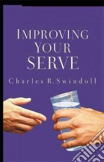 Improving Your Serve libro in lingua di Swindoll Charles R.