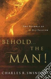 Behold the Man! libro in lingua di Swindoll Charles R.