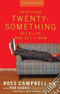 Help Your Twenty-something Get a Life...and Get It Now libro in lingua di Campbell Ross