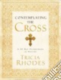 Contemplating The Cross libro in lingua di Rhodes Tricia McCary