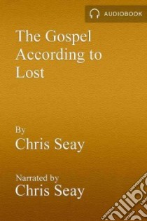 The Gospel According to Lost libro in lingua di Seay Chris