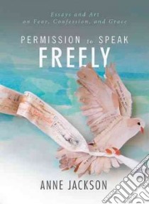 Permission to Speak Freely libro in lingua di Jackson Anne