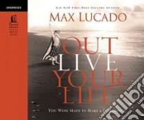 Outlive Your Life libro in lingua di Lucado Max