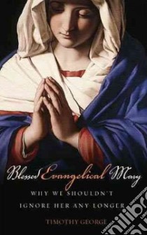Blessed Evangelical Mary libro in lingua di George Timothy