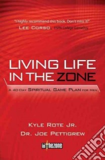 Living Life in the Zone libro in lingua di Rote Kyle Jr., Pettigrew Joe