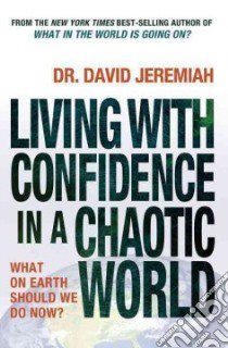 Living With Confidence in a Chaotic World libro in lingua di Jeremiah David