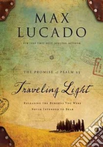 Traveling Light libro in lingua di Lucado Max