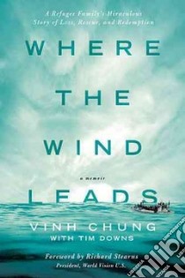 Where the Wind Leads libro in lingua di Chung Vinh, Downs Tim (CON), Stearns Richard (FRW)