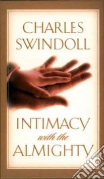 Intimacy With the Almighty libro in lingua di Swindoll Charles R.