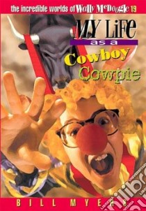 My Life As a Cowboy Cowpie libro in lingua di Myers Bill