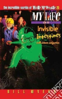 My Life As Invisible Intestines libro in lingua di Myers Bill