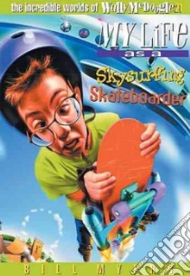 My Life As a Skysurfing Skateboarder libro in lingua di Myers Bill