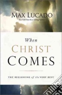 When Christ Comes libro in lingua di Lucado Max