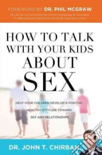 How to Talk With Your Kids About Sex libro in lingua di Chirban John T., McGraw Phillip C. Ph.D. (FRW)