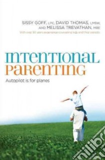 Intentional Parenting libro in lingua di Goff Sissy, Thomas David, Trevathan Melissa