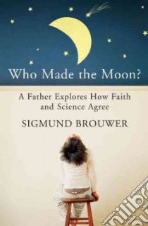 Who Made the Moon? libro in lingua di Brouwer Sigmund