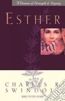 Esther A Woman of Strength & Dignity libro in lingua di Swindoll Charles R.