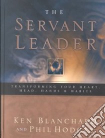 The Servant Leader libro in lingua di Blanchard Kenneth H., Hodges Phil