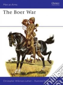 The Boer War libro in lingua di Wilkinson-Latham Christopher, Roffe Michael (ILT)