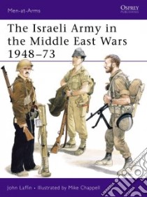 Israeli Army in the Middle East Wars, 1948-73 libro in lingua di John Laffin
