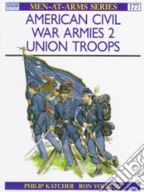 American Civil War Armies libro in lingua di Philip Katcher