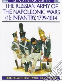 Russian Army of the Napoleonic Wars libro in lingua di J Haythornthwaite