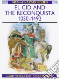Cid,El, and the Reconquista,1000-1492 libro in lingua di David Nicolle
