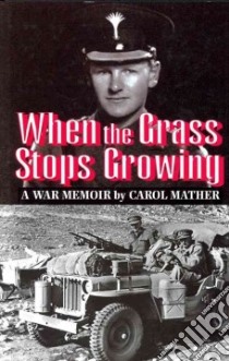 When the Grass Stops Growing libro in lingua di Mather Carol