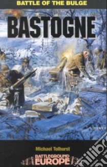 Bastogne libro in lingua di Tolhurst Mike