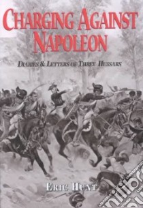 Charging Against Napoleon libro in lingua di Hunt Eric