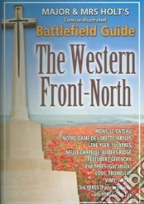 Major and Mrs. Holt's Concise Guide to the Western Front ... libro in lingua di Tonie Holt