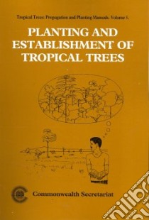 Planting and Establishment of Tropical Trees libro in lingua di Upton David, De Groot Peter, Wilson R. H. F. (ILT)