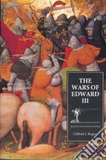 The Wars of Edward III libro in lingua di Rogers Clifford J. (EDT)