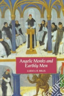 Angelic Monks and Earthly Men libro in lingua di Milis Ludo J. R.