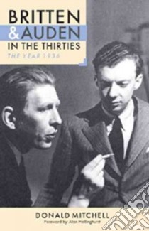 Britten and Auden in the Thirties libro in lingua di Donald Mitchell