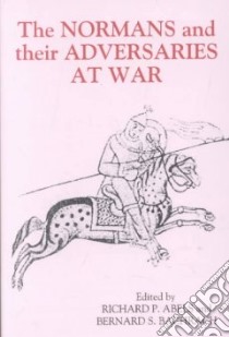 The Normans and Their Adversaries at War libro in lingua di Abels Richard Philip (EDT), Bachrach Bernard S. (EDT)