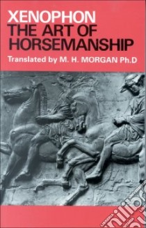 The Art of Horsemanship libro in lingua di Xenophon, Morgan Morris H. (TRN)