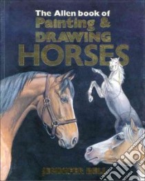 Allen Book of Painting and Drawing Horses libro in lingua di Jennifer Bell