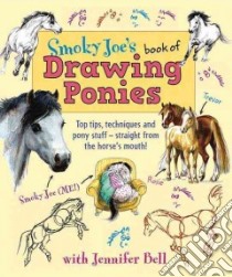 Smoky Joe's Book of Drawing Ponies libro in lingua di Jennifer Bell