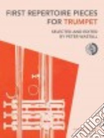 First Repertoire Pieces for Trumpet libro in lingua di Hal Leonard Publishing Corporation (COR), Wastall Peter (CRT)