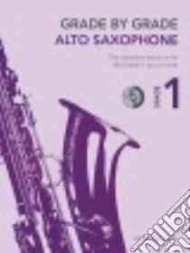 Grade by Grade - Alto Saxophone, Grade 1 libro in lingua di Hal Leonard Publishing Corporation (COR), Way Janet (EDT)