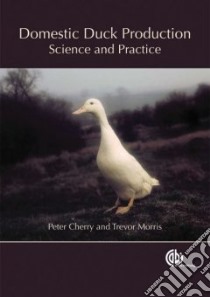 Domestic Duck Production libro in lingua di Cherry Peter, Morris Trevor R.